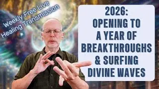 2026: Opening To A Year of Breakthroughs & Surfing Divine Waves