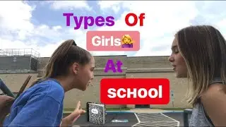 TYPES OF GIRLS AT SCHOOL