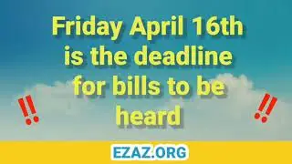 April 16th is AZ Leg Deadline for Rules Committees