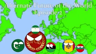 Alternate Future of World Continents with Countryballs, Ep 2 Rebirth of Empires