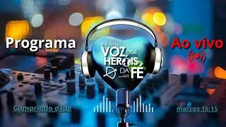 PROGRAMA MISSIONARIO VOZ DOS HEROIS A FE (10/01/2026)