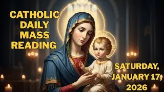 Daily Catholic Mass Readings for Today, Saturday, January 17, 2026.