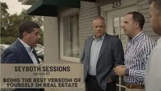 Being The Best Version Of Yourself In Real Estate || SEYBOTH SESSIONS E63