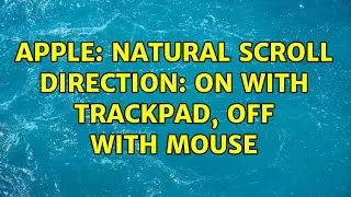 Apple: Natural Scroll Direction: On with trackpad, Off with mouse (3 Solutions!!)