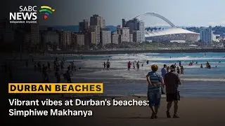 Vibrant vibes at Durban's beaches: Simphiwe Makhanya
