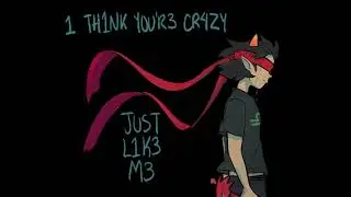 [Homestuck] Does that make me crazy?