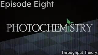 Photochemistry Ep. 8 | Throughput Theory