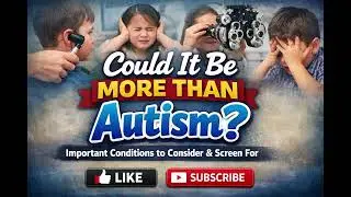Could It Be More Than Autism? Treatable Causes and Next Steps
