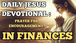Daily Jesus devotional: Prayer for Encouragement in Finances | daily Jesus | bible study #Finances