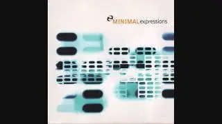 ♫ Minimal Expressions (1997) Deep House/Electronic [Full Compilation]