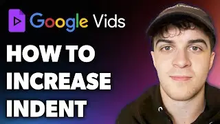 How to Increase Indent in Google Vids (Full 2024 Guide)