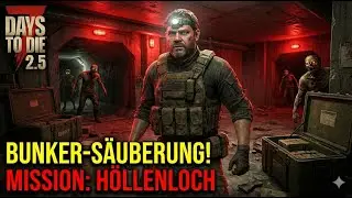 MISSION H&Ouml;LLENLOCH! 😱 Diese Bunker-S&auml;uberung eskaliert |7 Days to Die 2.5 Deutsch [36]