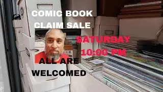 COMIC BOOK CLAIM SALE SATURDAY 10:00 PM