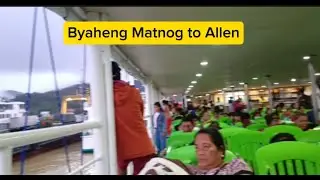 Byaheng Matnog to Allen/ ValSantosMatubang