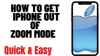 HOW TO GET IPHONE OUT OF ZOOM MODE 2024