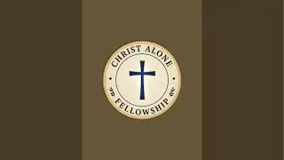 Christ Alone Fellowship SATX is live!