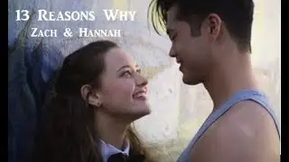 13 Reasons Why ll Zach & Hannah