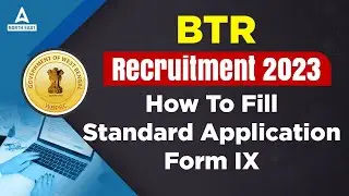 BTR Recruitment 2023 | How To Fill Standard Application Form IX