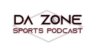 DA ZONE SPORTS PODCAST EPISODE 138- EVERYBODY TOO BIG #NBA #COLLEGEFOOTBALL26