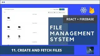 #11 Create and Fetch Created Files | React Js Firebase File Management System