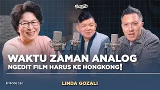 #230 Linda Gozali,  Kenal Industri Film Sejak Umur 3 Tahun dan Langsung Ikut Ngedit Ke Luar Negeri