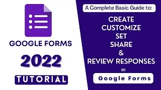Google Forms 2022: A Complete Basic Guide on How to Create Survey and Quizzes.