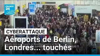 Cyberattaque : les a&eacute;roports de Berlin, Bruxelles et Londres touch&eacute;s, des vols annul&eacute;s
