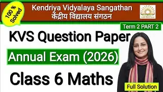 KVS Class 6 Maths | Annual Exam Paper 2026 | Pm Shri Kvs Sample Paper | Term 2 Session Ending Exam