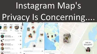 Instagram Map's Privacy Is Concerning....