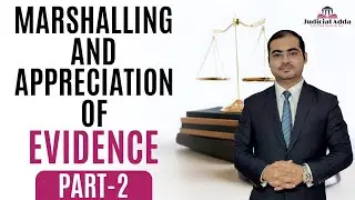 Marshalling and Appreciation of Evidence  | Second Part |