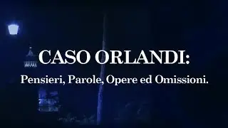 01/07/2013 - Caso Orlandi  Pensieri Parole Opere ed Omissioni