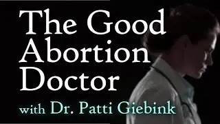 The Good Abortion Doctor - Dr. Patti Giebink on LIFE Today Live
