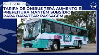 Tarifa de ônibus terá aumento em 2 de fevereiro e prefeitura mantém subsídio para baratear passagem