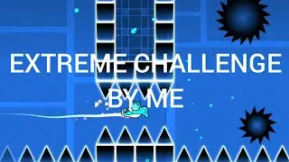 EXTREME CHALLENGE (BY ME) -GEOMETRY DASH #geometrydash