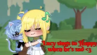 Lucy sings to Happy 🎶 [] 🩷NaLu💛 [] Pt. 8 [] Gacha Club