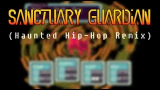 Sanctuary Guardian (Haunted Hip-Hop Remix)