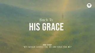 Back To His Grace - Instrumental Soaking Worship