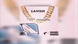 Lavish - Cool Minute [Official Audio]