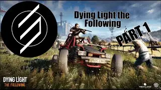 Dying Light the Following story mode (Part 1)