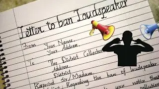 Letter to ban the loudspeaker/Write a letter to collector to ban loudspeaker/letter writing