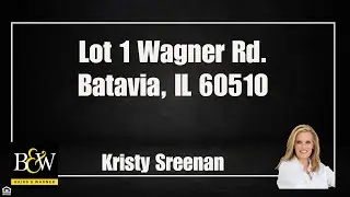 LAND FOR SALE- Lot 1 Wagner Rd Batavia, IL.  60510 -Kristy Sreenan Baird & Warner