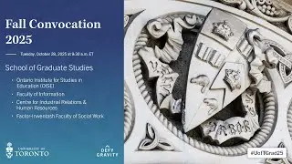 School of Graduate Studies: OISE; ISchool; CIRHR; Social Work Fall 2025 Convocation