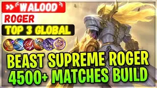 Beast Supreme Roger 4500+ Matches Build [ Top 3 Global Roger ] &raquo;⸄walood⸅ - Mobile Legends Gameplay