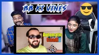 BB ki vines | Automatic Gaadi Reaction | Mr and Mrs Baniya