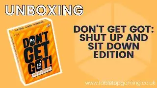 Don't Get Got: Shut Up and Sit Down Edition | Unboxing the Kickstarter | Party, Tabletop & Fun Game!