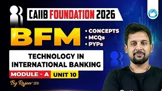 CAIIB BFM Module A Unit 10 | Technology in International Banking | CAIIB Foundation 2026 | CAIIB