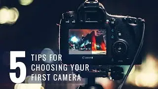 5 Tips For Choosing Your First Camera [Beginner Photographer Tips]