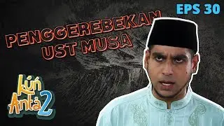 Penggadai Uang Beraksi, Ust Musa Pun Ikut Beraksi - Kun Anta 2 Eps 30 PART 1