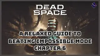 Dead Space Remake - Impossible Mode Walkthrough - Chapter 6