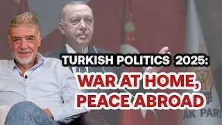 Turkish Politics 2025: War at home, peace abroad | Atilla Yesilada